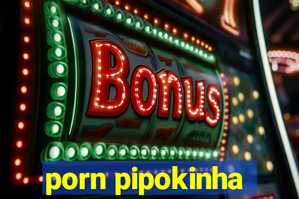 porn pipokinha